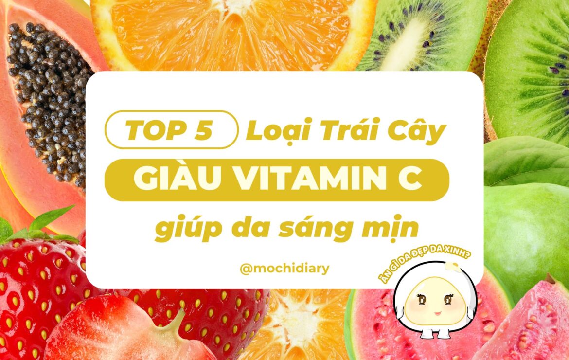 (ẢNH BÌA) top_5_loai_trai_cay_giau_vitaminC_giup_da_sang_min (ẢNH BÌA) top_5_loai_trai_cay_giau_vitaminC_giup_da_sang_min