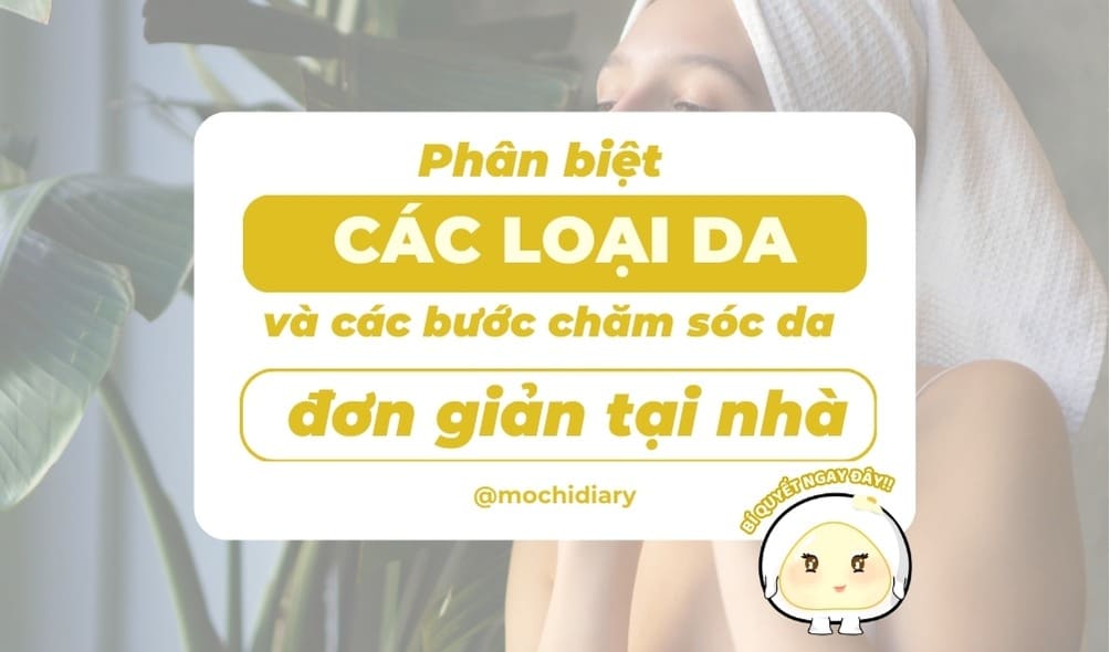 Ảnh bìa_ phan-biet-cac-loai-da-va-cac-buoc-cham-soc-da-don-gian-tai-nha_1 Ảnh bìa_ phan-biet-cac-loai-da-va-cac-buoc-cham-soc-da-don-gian-tai-nha_1
