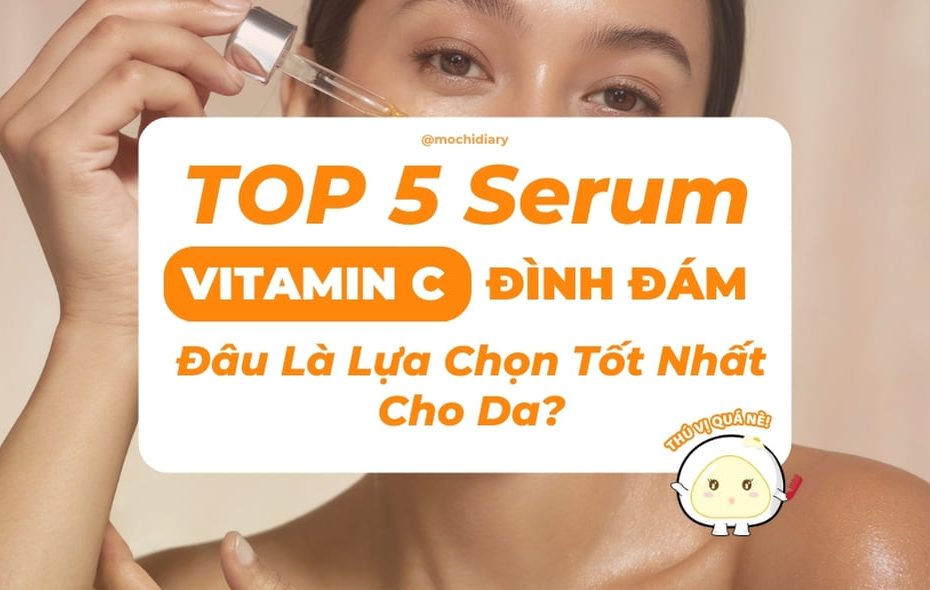 Ảnh bìa_ Top-5-Serum-Vitamin-C-Dinh-Dam-Dau-La-Lua-Chon-Tot-Nhat-Cho-Da