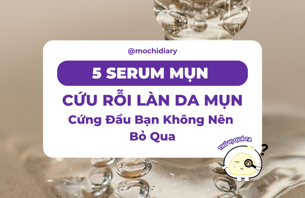 5 Serum Cứu Rỗi Làn Da Mụn Cứng Đầu Bạn Không Nên Bỏ Qua